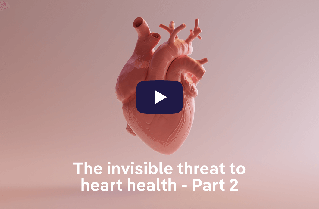 The Invisible Threat to Heart Health - Part 2